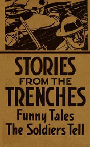 [Gutenberg 49653] • Stories from the Trenches: Humorous and Lively Doings of Our 'Boys Over There'